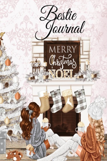 Bestie Journal: But I Think I Love Winter Most Of All...BFF Notebook Pages To Write In Shared Just Us Girls Memories, Conversations, OMG Moments, Sayings & Quotes During The Holiday Season -  Keepsake Journaling Pages For BFF To Write Now & Read Later - B