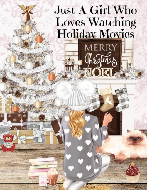 Just A Girl Who Loves Watching Holiday Movies: This Is My Winter Movie Watching Journal - Personal Holiday Bucket List To Write Down Top Holiday Films To Watch - Santa Lovers Gift & Stocking Stuffer For Women, Daughter, Sister, BFF, Wife, Girl Friend, Fi