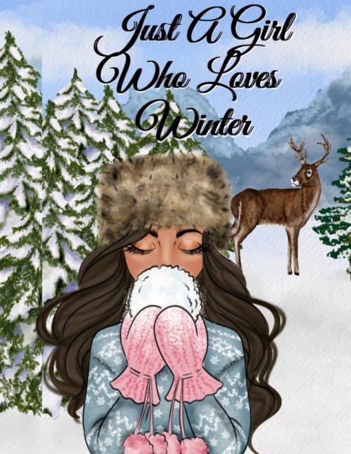 Just A Girl Who Loves Winter: Snow Composition Note Book To Write In Notes, Goals, Priorities, Holiday Pumpkin Spice & Maple Recipes, Celebration Poems & Verses & Quotes, Conversation Starters, Dreams, Prayer, Gratitude - BFF Journal Gift For Bestie & Se