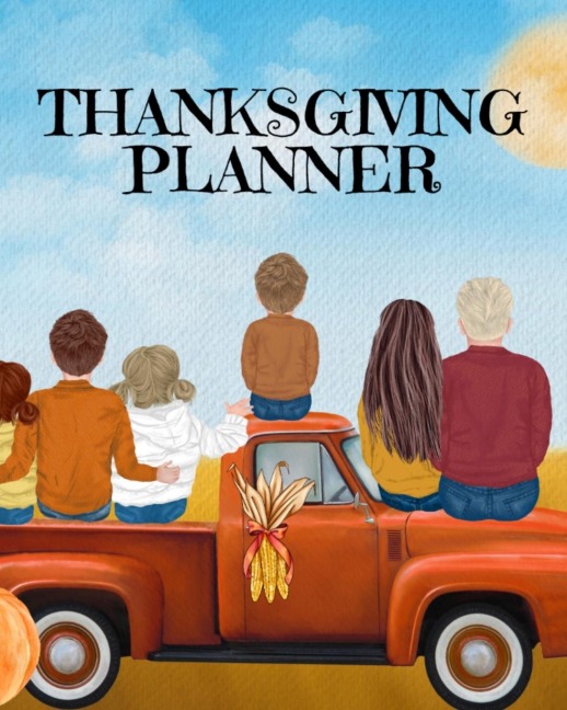 Thanksgiving Planner: Fall 2020-2021 Planning Pages To Write In Ideas For Menu, Dinner, Recipes, Guest List, Gifts, Gratitude, Vision & Goal , Weekly Planning, Shopping List, Budget Planner, Un-Dated Monthly Planner, Exercise Plan, Yard Work Schedule, Act