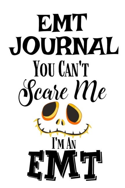 EMT Journal: You Cant Scare Me IM An EMT