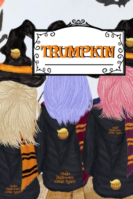 Trumpkin: Make Halloween Great Again Journal Notebook To Write In Daily To Do Lists, Humor, Jokes, Notes, Creepy Quotes, Stories, Poems, Tasks & Priorities - Funny Pumpkin With Corn Husk & Hair For US Trump Supporters
