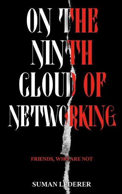 ON THE NINTH CLOUD OF NETWORKING: FRIENDS, WHO ARE NOT