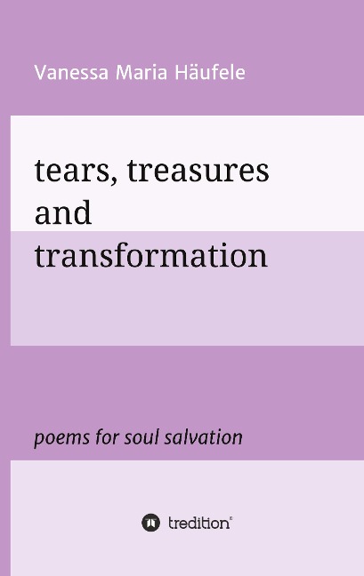 tears, treasures and transformation: poems for soul salvation
