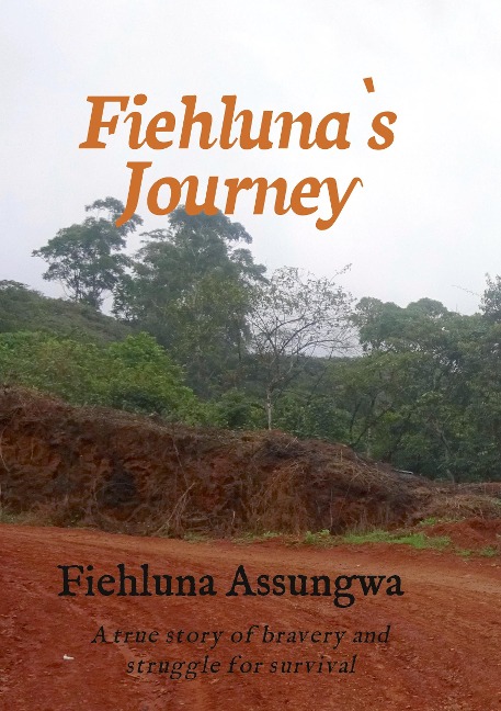 Fiehluna`s Journey: A true story of bravery and struggle for survival