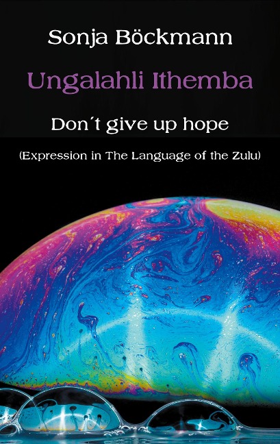 Ungalahli Ithemba: Don`t Give up Hope