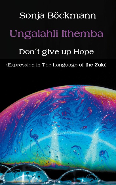 Ungalahli Ithemba: Don`t Give up Hope