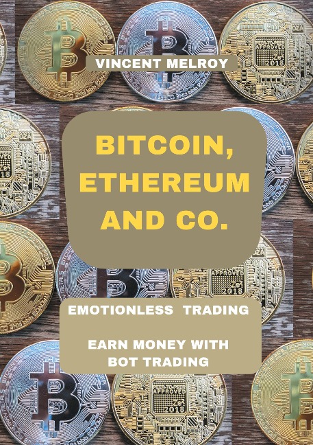 Bitcoin, Ethereum and Co.: Emotionless Trading Earn money with  Bot Trading
