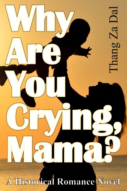 Why Are You Crying, Mama?: A Historical Romance Novel