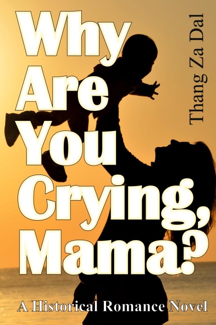 Why Are You Crying, Mama?: A Historical Romance Novel