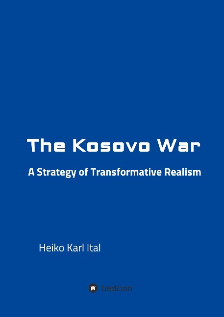 The Kosovo War: A Strategy of Transformative Realism