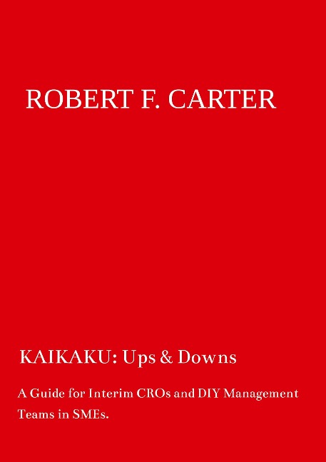 KAIKAKU: Ups & Downs: A Guide for Interim CROs and DIY Management Teams in SMEs.