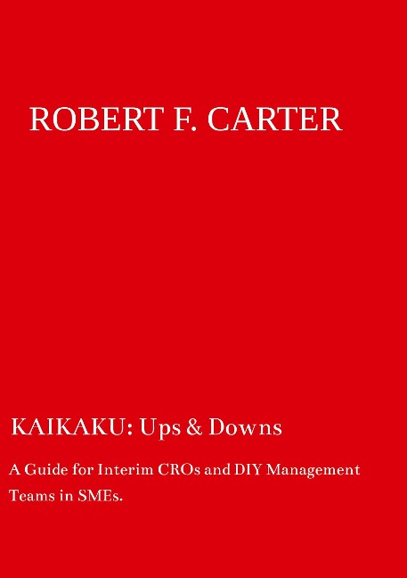 KAIKAKU: Ups & Downs: A Guide for Interim CROs and DIY Management Teams in SMEs.