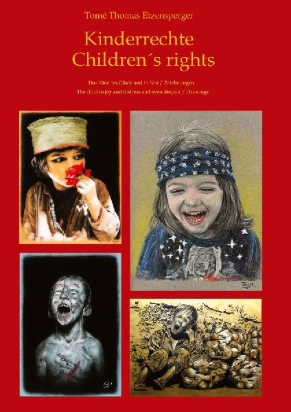 Kinderrechte  Children´s rights: Das Kind im Glück und in Not / Zeichnungen The child in joy and distress and even despair / Drawings