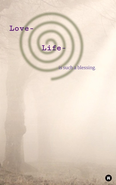 Love- Life-, Poesie, Pubertät: is such a blessing.