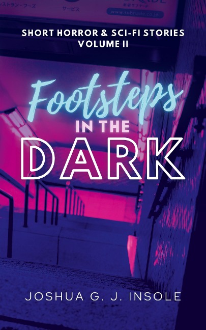 Footsteps in the Dark: Short Horror & Sci-Fi Stories Volume II