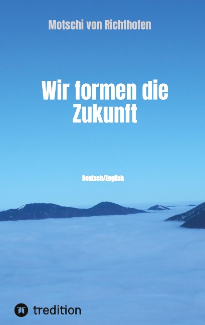 Wir formen die Zukunft: Deutsch/English