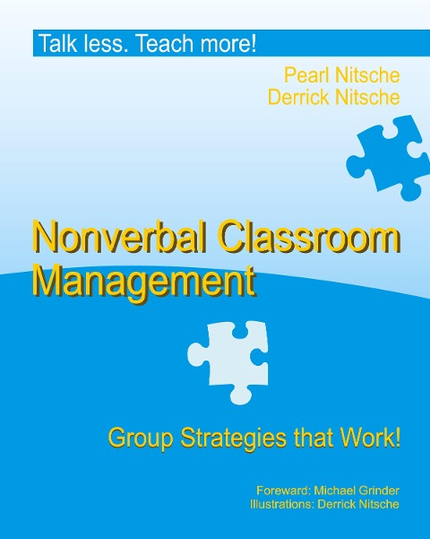 Talk less. Teach more!: Nonverbal Classroom Management. Group Strategies that Work.