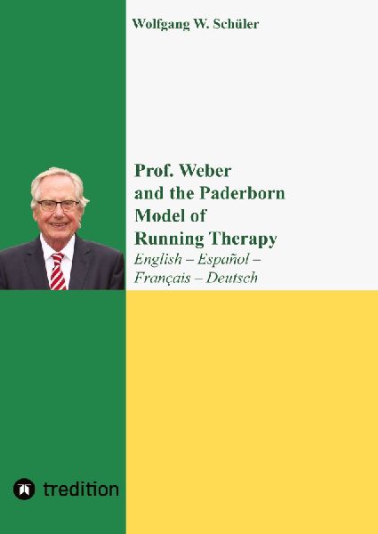 Prof. Weber and the Paderborn Model of Running Therapy: Festschrift commemorating his 85th birthday, in four languages   English - Español - Français - Deutsch. 40 years of research, teaching (training running therapists), publications.