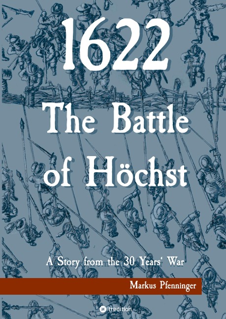 1622 - The Battle of Höchst: A story from the 30 Years War