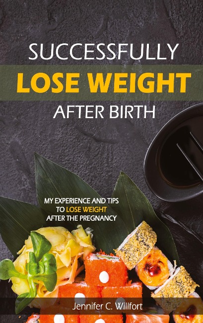 Successfully lose weight after birth: My experience and tips  to lose weight after the  Pregnancy