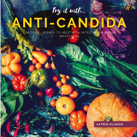 Try it with...Anti-Candida-Recipes: Dishes to help with intestinal fungal infections