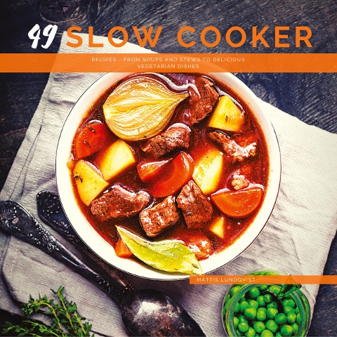 49 Slow Cooker Recipes: From soups and stews to delicious vegetarian dishes