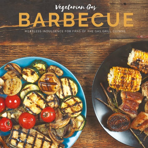 Vegetarian Gas Barbecue: Meatless indulgence for fans of the gas grill cuisine