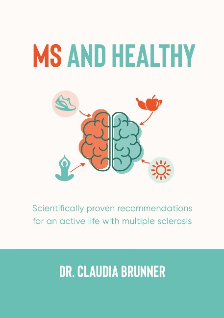 MS and healthy: Scientifically proven recommendations for an active life with multiple sclerosis