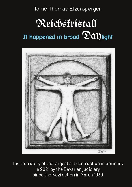 Reichskristall: It happened in broad Daylight: The true story of the largest art destruction in Germany in 2021 by the Bavarian judiciary since the Nazi action in March 1939