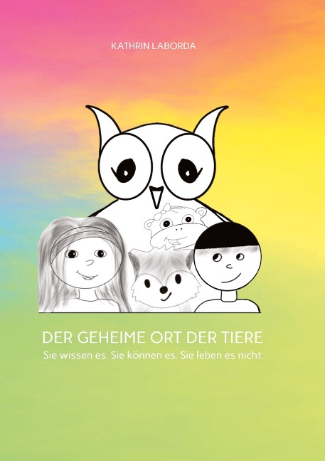DER GEHEIME ORT DER TIERE: Sie wissen es. Sie können es. Sie leben es nicht.