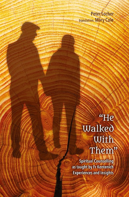 He Walked With Them: Spiritual Counselling as taught by Fr Kentenich Experiences and Insights -  value for all who accompany others spiritually, and for all who want to lead a spiritual life.