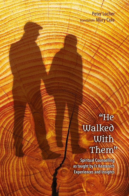 He Walked With Them: Spiritual Counselling as taught by Fr Kentenich Experiences and Insights -  value for all who accompany others spiritually, and for all who want to lead a spiritual life.