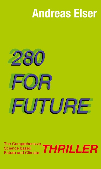 280 For Future: The Comprehensive Science based Future and Climate THRILLER