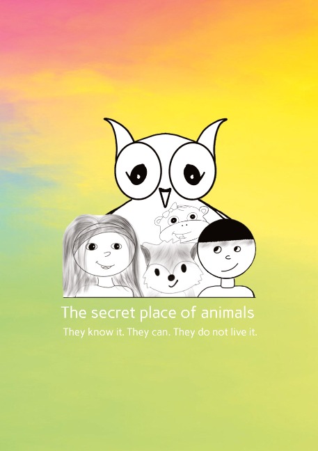 The secret place of animals: They know it. They can. They do not live it.