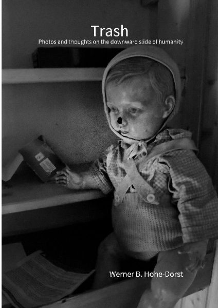 Trash: Photos and thoughts on the downward slide of humanity