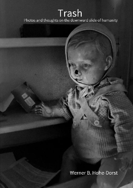 Trash: Photos and thoughts on the downward slide of humanity
