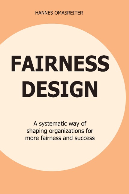 FAIRNESS DESIGN: A systematic way of shaping organizations for more fairness and success