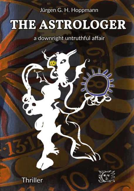 The Astrologer - a downright untruthful affair: Thrilling crime experiences in the world of celestial arts