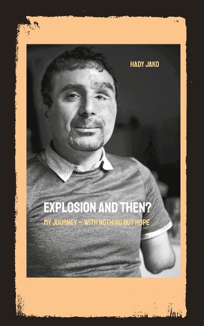 Explosion and then?: My Journey - With nothing but hope