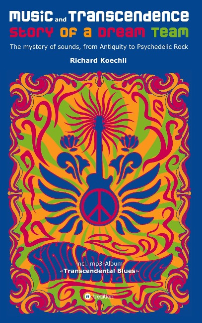 Music and Transcendence - Story of a Dream Team: The mystery of sounds, from Antiquity to Psychedelic Rock