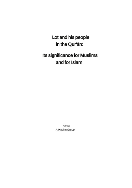 Lot and his people  in the Qurân:: Its significance for Muslims  and for Islam