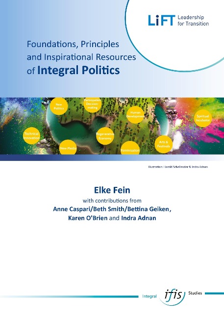Foundations, Principles - an Inspirational Resources of Integral Politics: Plea for a paradigm shift in politics based on an integral consciousness