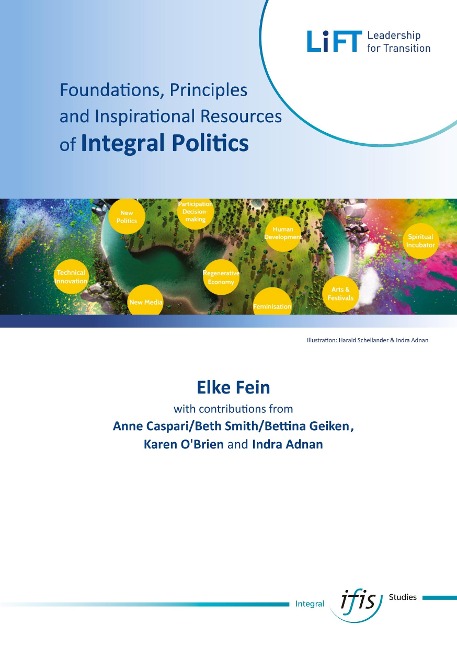 Foundations, Principles - an Inspirational Resources of Integral Politics: Plea for a paradigm shift in politics based on an integral consciousness