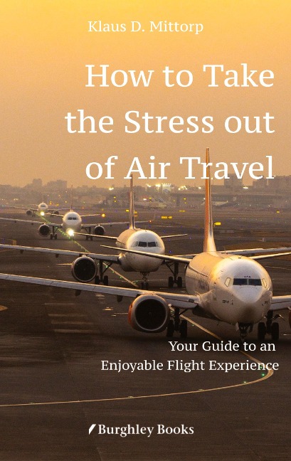 How to Take  the Stress out of Air Travel: Your Guide to an Enjoyable  Flight Experience