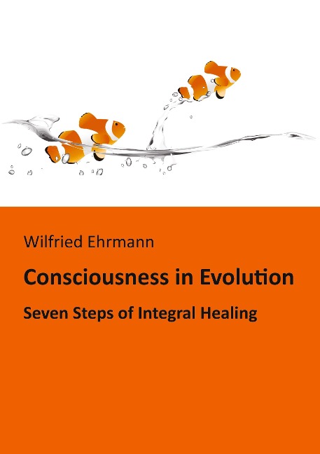 The Evolution of Consciousness: Seven Steps of Integral Healing