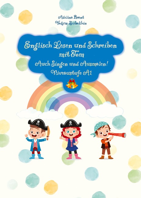 Englisch Lesen und Schreiben mit Tom: Auch Singen und Ausmalen! Niveaustufe A1