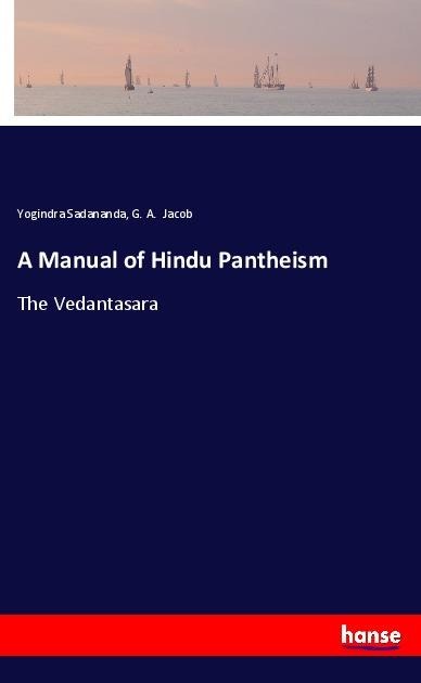 A Manual of Hindu Pantheism: The Vedantasara