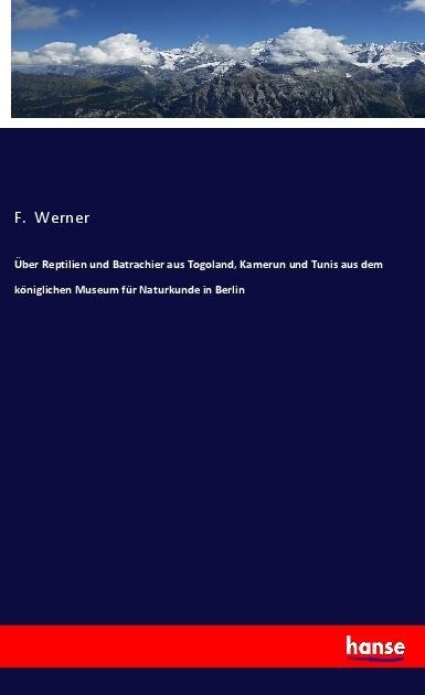 Über Reptilien und Batrachier aus Togoland, Kamerun und Tunis aus dem königlichen Museum für Naturkunde in Berlin
