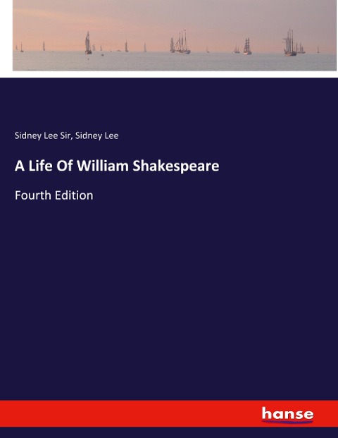 A Life Of William Shakespeare: Fourth Edition